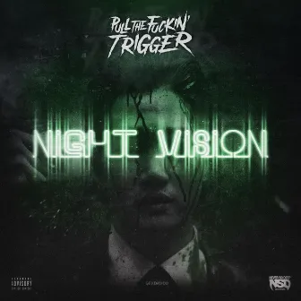 Night Vision (feat. Sutter Kain, Donnie Darko & Appollo Valdez) by Pull the Fuckin' Trigger