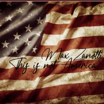 This Is Not America by Max Zanotti