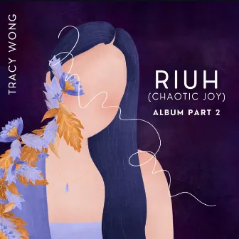 RIUH (Chaotic Joy) Album, Pt. 2 [Studio Version] by Tracy Wong