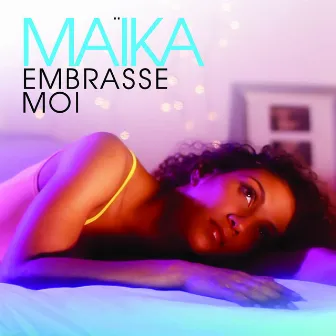 Embrasse-Moi (Radio Edit) by Maïka