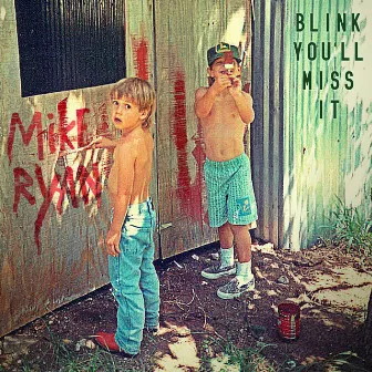 Blink You'll Miss It by Mike Ryan