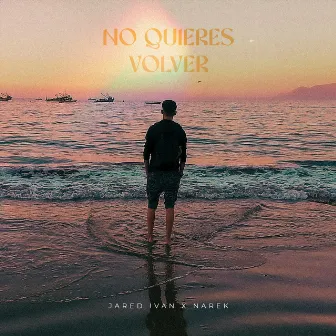 No Quieres Volver by Jared Ivan