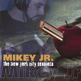 The New York City Sessions by Mikey Junior