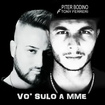 Vo' sulo a mme by Piter Bodino