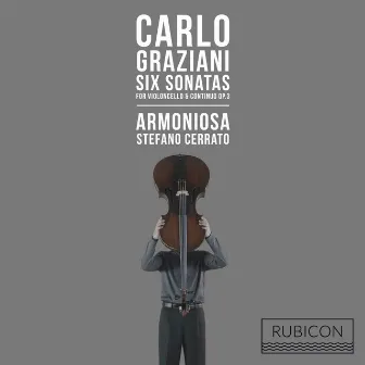 Graziani: 6 Sonatas for Violoncello & Continuo, Op. 3 by Carlo Graziani