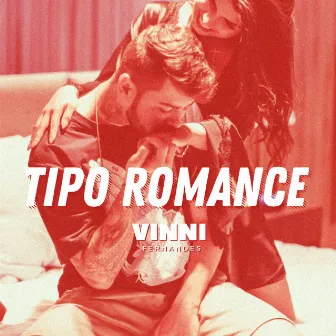 Tipo Romance by Vinni Fernandes