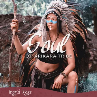 Soul of Arikara Tribe by Ingrid Rose