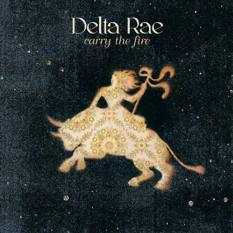 Carry the Fire by Delta Rae