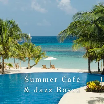 Summer Café & Jazz Bossa by Kazuhiro Chujo