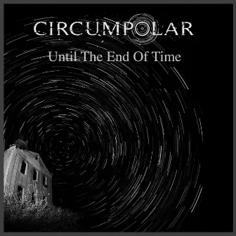 Until the End of Time by Circumpolar