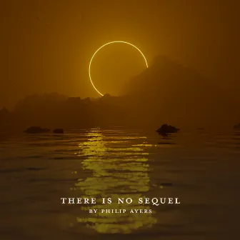 There Is No Sequel by Philip Ayers