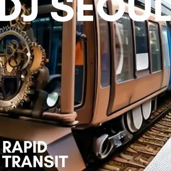 Rapid Transit by DJ Seoul