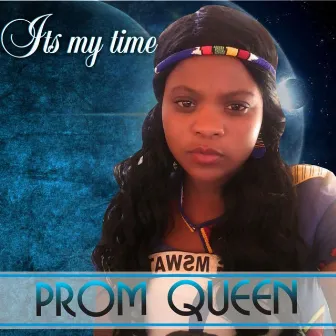 Its My Time by Prom Queen