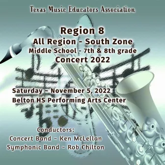 Texas Music Educators Association Region 8 South Zone Middle School Bands 2022 (live) by Texas Music Educators Association Region 8 South Zone Middle School Symphonic Band