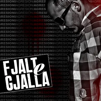 Fjalt e Gjalla by Agresioni