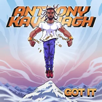 Got it by Anthony Kavanagh