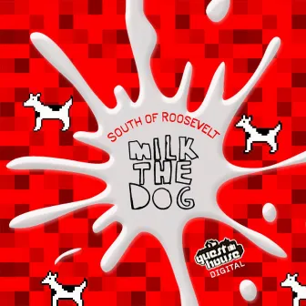 Milk The Dog EP by South of Roosevelt