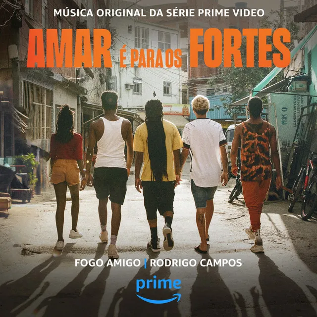 Fogo Amigo (Da Série Original Prime Video Amar É Para Os Fortes)