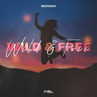 Wild & Free by Reznikov