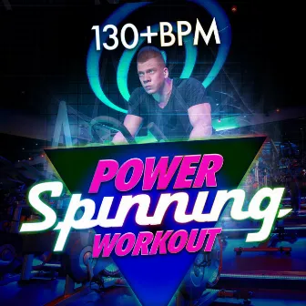 Power Spinning Workout (130+ BPM) by Power Workout