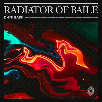 Radiator Of Baile by Dhyk Bass