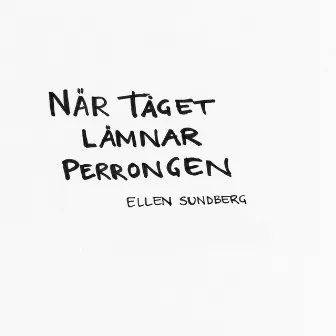 När tåget lämnar perrongen by Ellen Sundberg