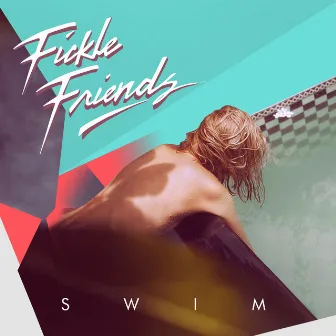 Swim by Fickle Friends