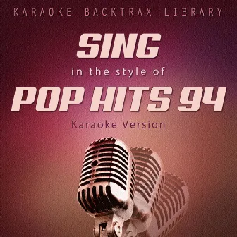 Sing in the Style of Pop Hits 94 (Karaoke Version) by Karaoke Backtrax Library