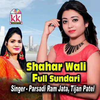 Shahar Wali Full Sundari by Parsadi Ram Jata