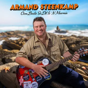 Oom Boetie Sê Dit is ŉ Meermin by Armand Steenkamp