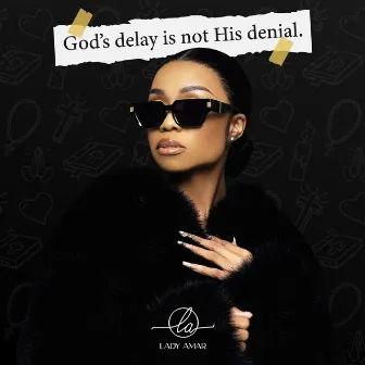 God's Delay is not His Denial by Lady Amar