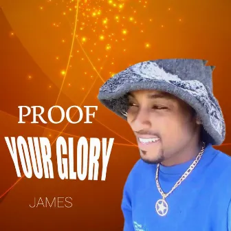 Proof your glory by James