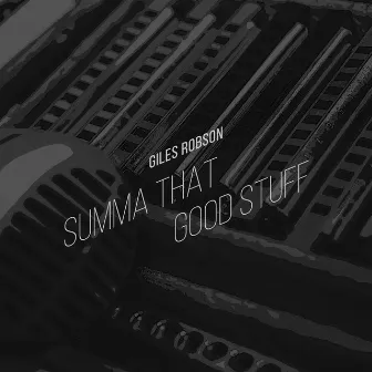 Summa That Good Stuff by Giles Robson