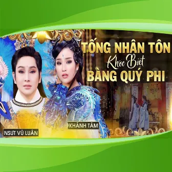 Tống Nhân Tôn Khóc Biệt Bàng Quý Phi by NSƯT Vũ Luân