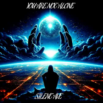 YOU ARE NOT ALONE by Silent Ave