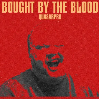 Bought By The Blood by Quasarpro