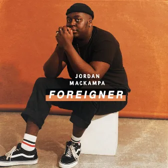 Foreigner by Jordan Mackampa