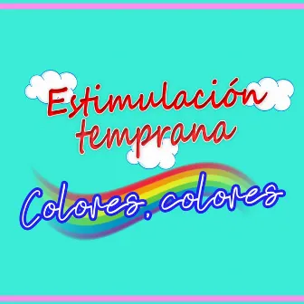 Colores, Colores by Estimulación Temprana