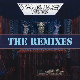 Living Thing (The Remixes) by Peter Bjorn and John