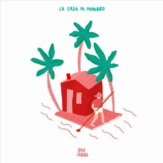 La Casa al Hombro by Oye Sebas