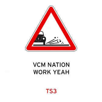 Vcm Nation / Work Yeah by Traffic Signs