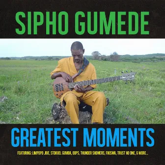 Greatest Moments Of by Sipho Gumede