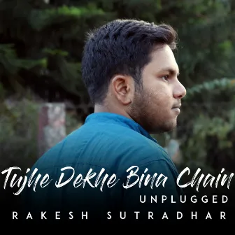 Tujhe Dekhe Bina Chain (Unplugged) by Rakesh Sutradhar