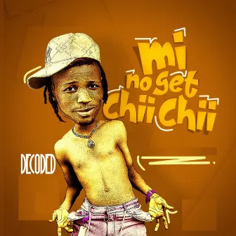 Mi No Get Chii Chii by Decoded