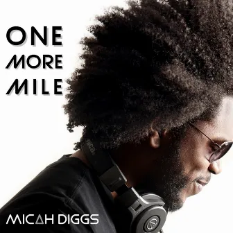 One More Mile by Micah Diggs