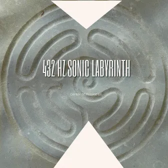 432 Hz Sonic Labyrinth: Exploring Mental Pathways by Center of Relaxation