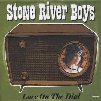 Love On The Dial by Stone River Boys