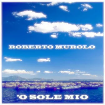 'O sole mio (La voce e la chitarra) by Roberto Murolo