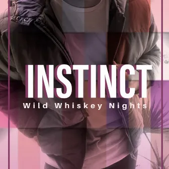 Wild Whiskey Nights by INSTINCT