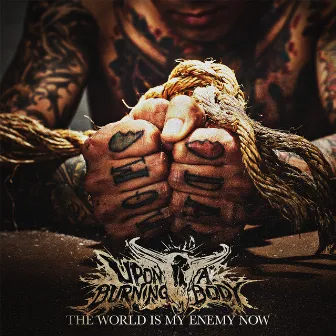 The World Is My Enemy Now by Upon A Burning Body